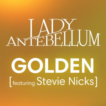 Lady Antebellum feat. Stevie Nicks Golden