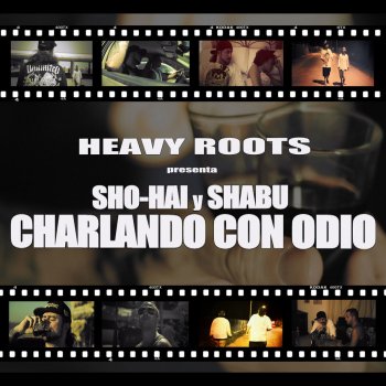 Heavy Roots, Shabu & Sho-Hai Charlando Con Odio