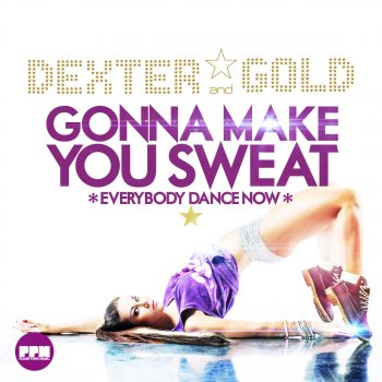 Dexter & Gold Gonna Make You Sweat (Everybody Dance Now) [G! Mix]