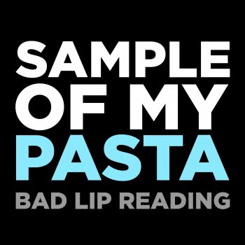 Bad Lip Reading Sample of My Pasta