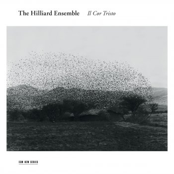 Hilliard Ensemble Il cor tristo, Pt. I