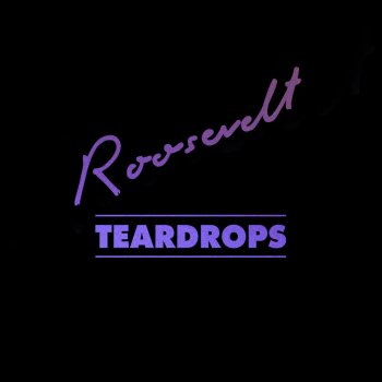 Roosevelt Teardrops (Edit)