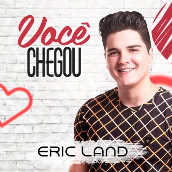 Eric Land Você Chegou