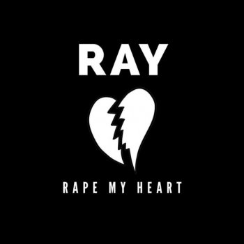 Ray Rape My Heart