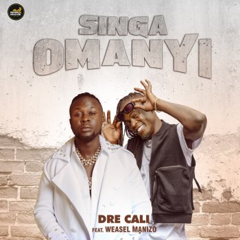 Dre Cali feat. Weasel Manizo Singa Omanyi