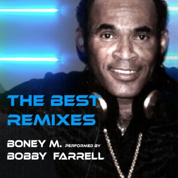 Исполнитель Bobby Farrell, альбом Boney M. Performed by Bobby Farrell (The Best Remixes)