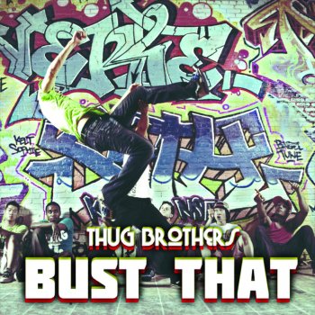 Исполнитель Thug Brothers, альбом Bust That - Single