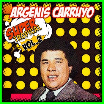 Argenis Carruyo Mosaico No. 1: Caminemos / Y al Fin al Cabo Que / Esta Tarde VI Llover / La Última Guaracha