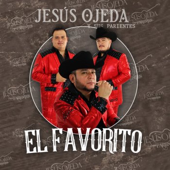 Jesus Ojeda Y Sus Parientes El Favorito