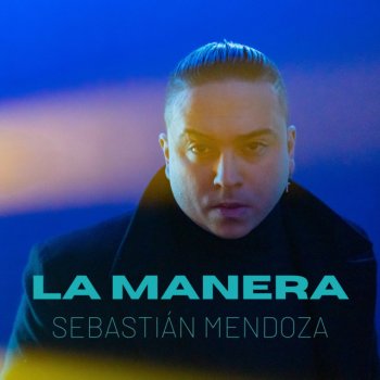Sebastian Mendoza La Manera