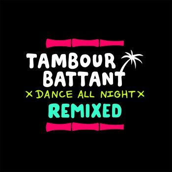 Исполнитель Tambour Battant, альбом Dance All Night (Remix)