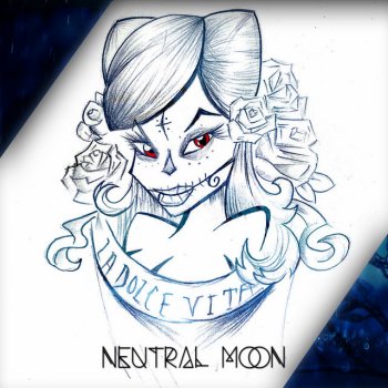 Neutral Moon La Dolce Vita