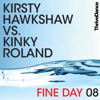 Kirsty Hawkshaw feat. Kinky Roland Fine Day 08 - DJ Vapour Remix