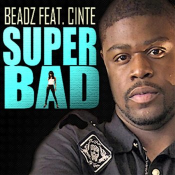 Beadz feat. Cinte Super Bad (feat. Cinte)