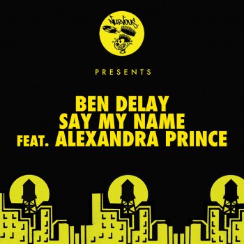 Ben Delay feat. Alexandra Prince Say My Name - Edit