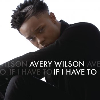 Avery Wilson If I Have To