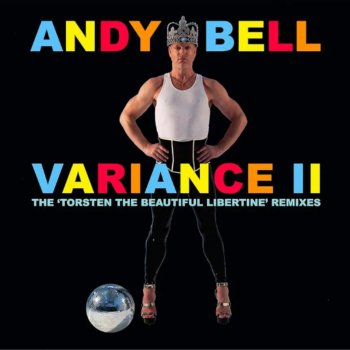 Исполнитель Andy Bell, альбом Variance II (The 'Torsten the Beautiful Libertine' Remixes)