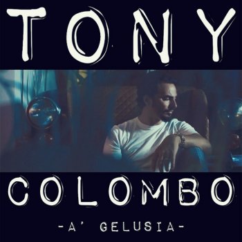 Tony Colombo A' gelusia