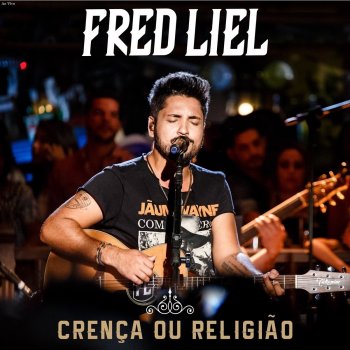 Fred Liel Crença ou Religião (Ao Vivo)