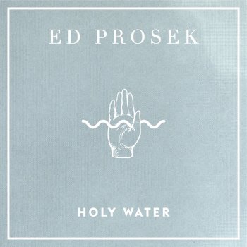 Ed Prosek Holy Water