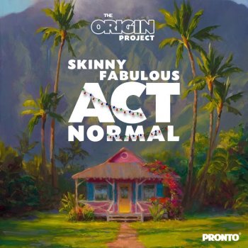 Skinny Fabulous Act Normal
