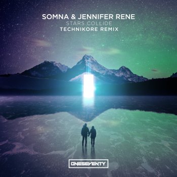 Somna feat. Jennifer Rene & Technikore Stars Collide - Technikore Remix