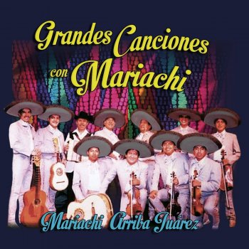 Mariachi Arriba Juárez Ya lo Se Que Tu Te Vas
