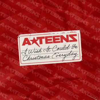 A*Teens I Wish It Could Be Christmas Everyday