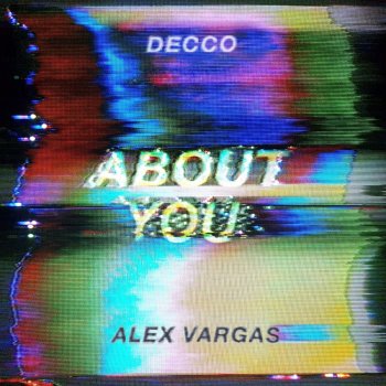 Decco feat. Alex Vargas About You