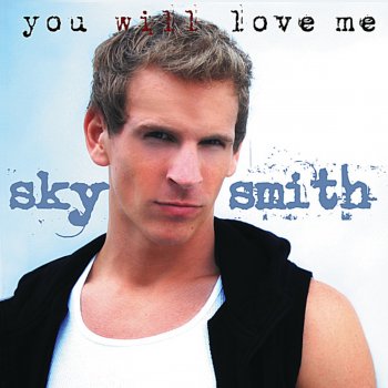 Sky Smith You Will Love Me