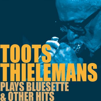 Toots Thielemans You Stepped Out of a Dream