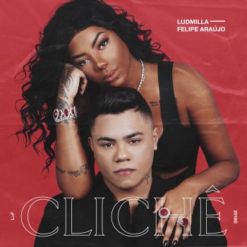 Ludmilla feat. Felipe Araújo Clichê (Participação especial de Felipe Araújo)