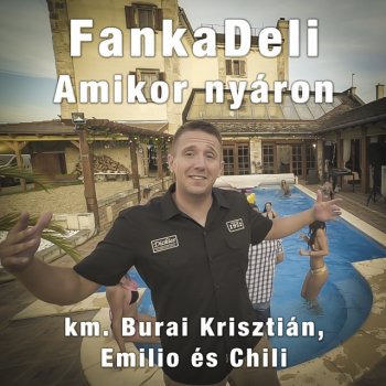 FankaDeli feat. Burai Krisztián, Emilio & Chili Amikor Nyáron