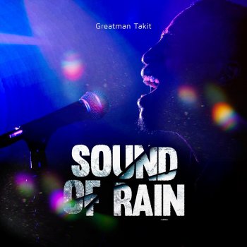 Greatman Takit Sound of Rain