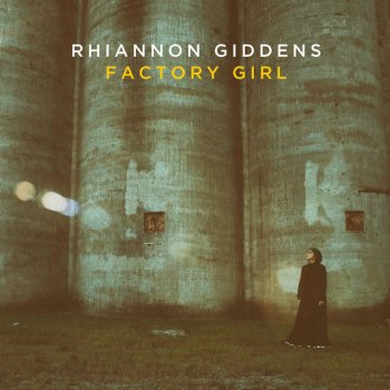 Rhiannon Giddens Factory Girl