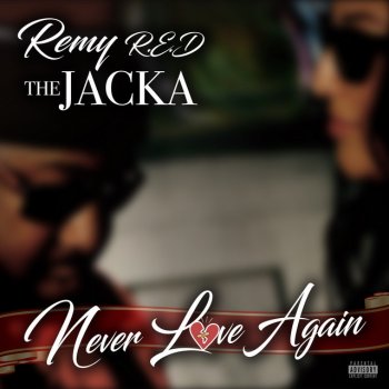 Remy R.E.D feat. The Jacka Never Love Again