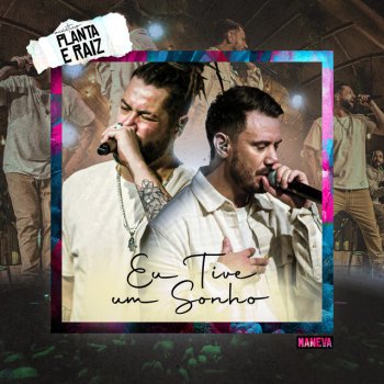 Planta E Raiz feat. Maneva Eu Tive um Sonho