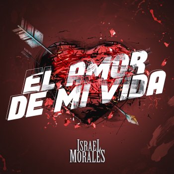 Israel Morales El amor de mi vida