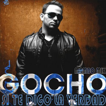 Gocho Si te digo la verdad (mambo mix)