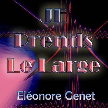 Éléonore Genet Je prends le large