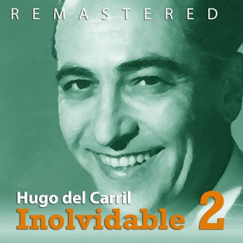 Hugo del Carril Con Toda la Voz Que Tengo (Remastered)