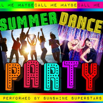 Исполнитель Sunshine Superstars, альбом Call Me Maybe: Summer Dance Party