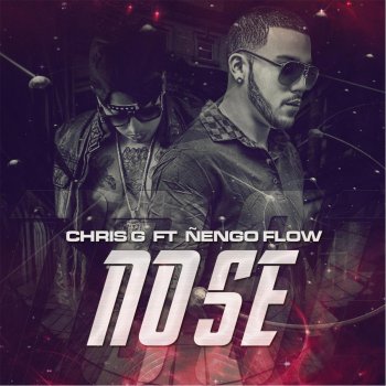 Chris G & Ñengo Flow No Se