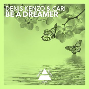 Denis Kenzo & Cari Be A Dreamer - Original Mix