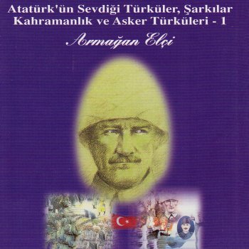 Armağan Elçi Hoş Gelişler Ola Mustafa Kemal Paşa