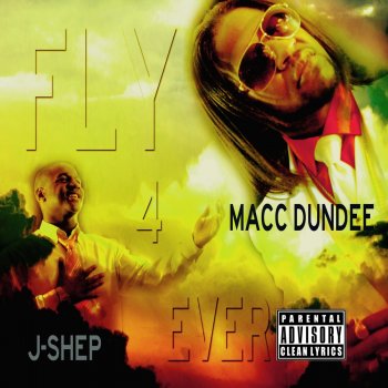 Macc Dundee feat. JShep Fly 4 Ever