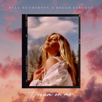 Ella Henderson feat. Roger Sanchez Dream On Me