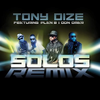 Tony Dize feat. Plan B & Don Omar Solos (Remix)