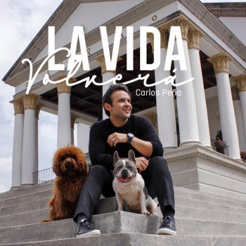 Carlos Peña La Vida Volverá (feat. Ciudad Cayalá)
