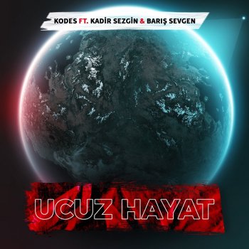 Kodes feat. Kadir Sezgin & Barış Sevgen Ucuz Hayat